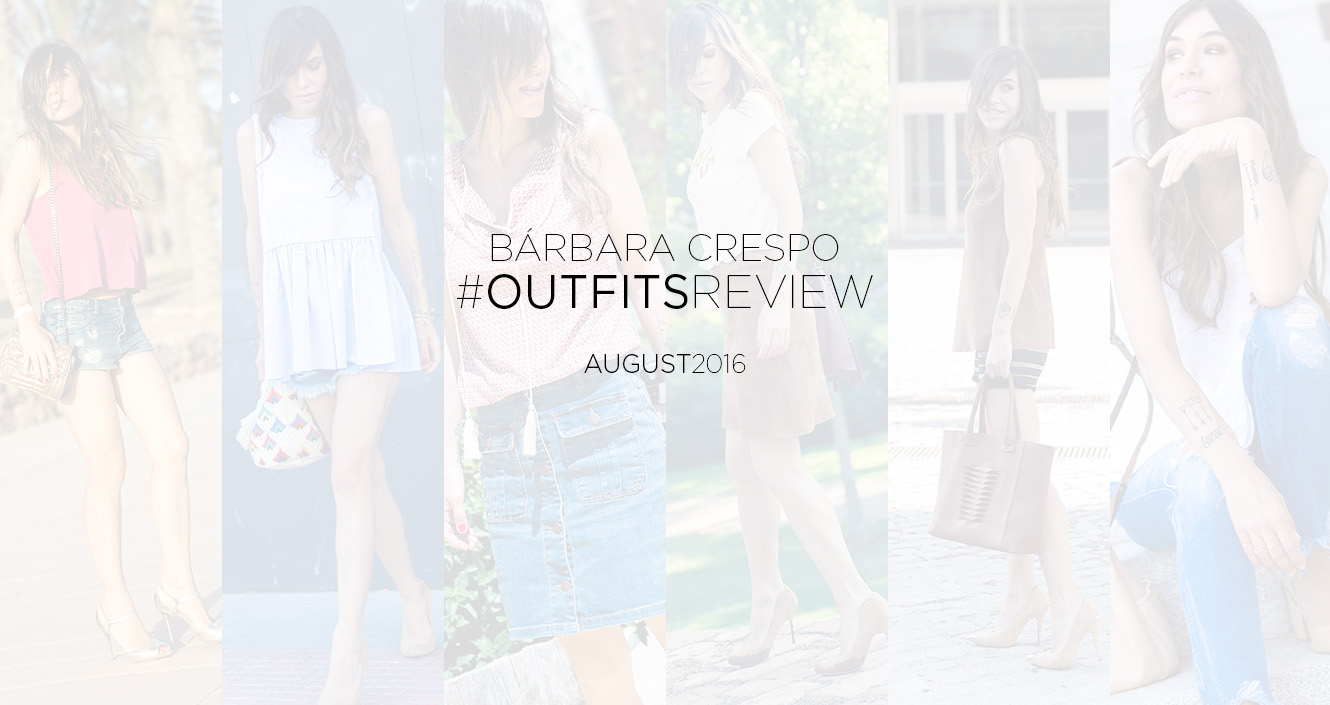street style AUGUST 2016 outfits review bárbara crespo 00